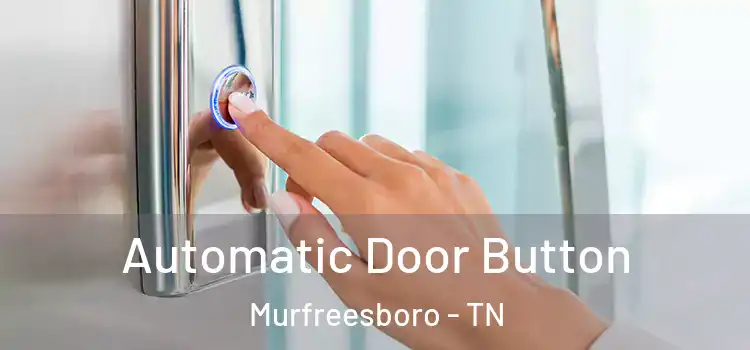  Automatic Door Button Murfreesboro - TN