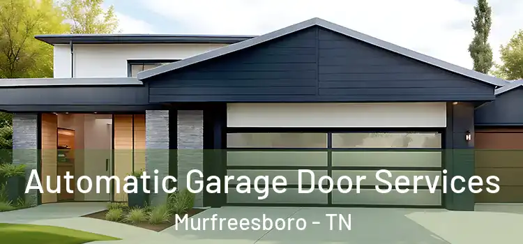  Automatic Garage Door Services Murfreesboro - TN