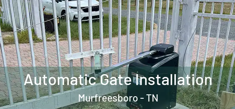  Automatic Gate Installation Murfreesboro - TN