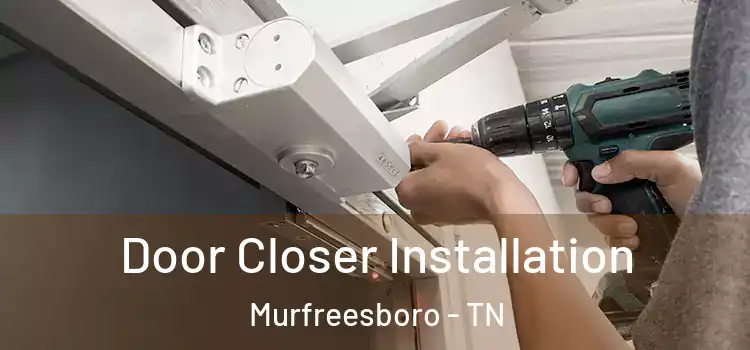  Door Closer Installation Murfreesboro - TN