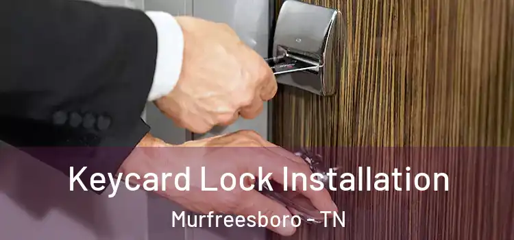  Keycard Lock Installation Murfreesboro - TN