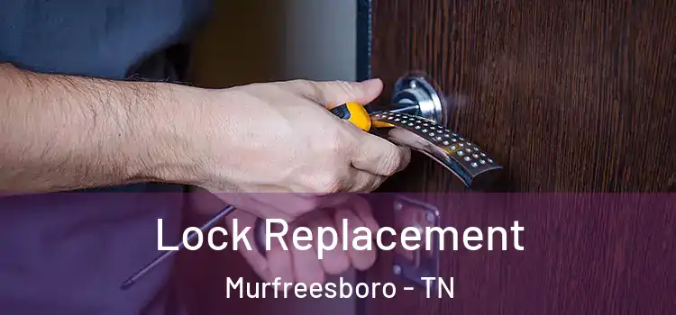  Lock Replacement Murfreesboro - TN