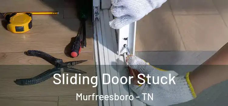  Sliding Door Stuck Murfreesboro - TN