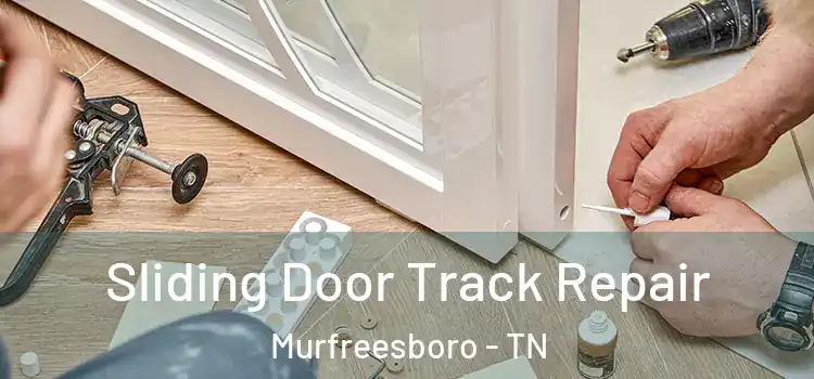  Sliding Door Track Repair Murfreesboro - TN